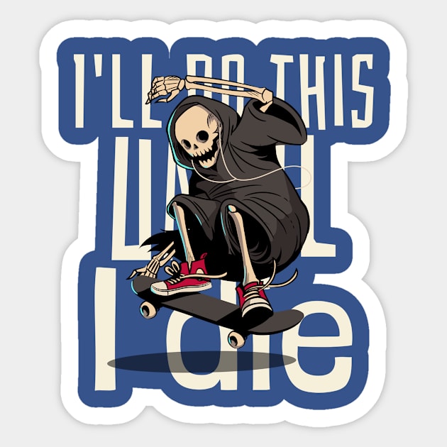 I'll do this until i die Sticker by TEEM00